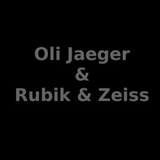 Oli Jaeger & Rubik & Zeiss Music Discography