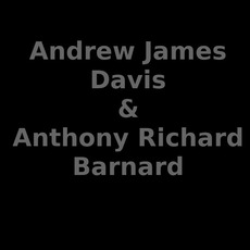 Andrew James Davis & Anthony Richard Barnard Music Discography