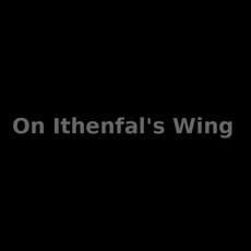 On Ithenfal's Wing Music Discography