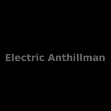 Electric Anthillman Music Discography