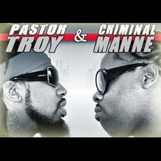 Pastor Troy & Criminal Manne Music Discography