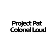 Project Pat & Colonel Loud Music Discography