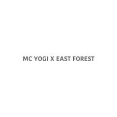 MC Yogi x East Forest Music Discography
