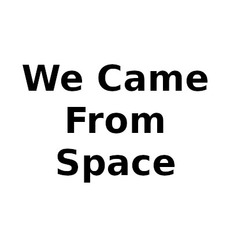 We Came From Space Music Discography