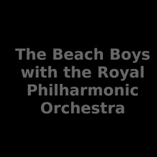 The Beach Boys with the Royal Philharmonic Orchestra Music Discography
