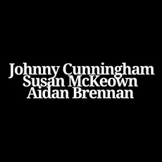 Johnny Cunningham & Susan McKeown With Aidan Brennan Music Discography