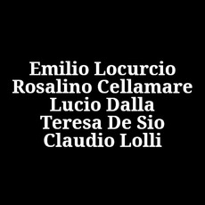 Emilio Locurcio, Rosalino Cellamare, Lucio Dalla, Teresa De Sio, Claudio Lolli Music Discography
