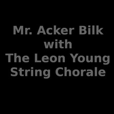 Mr. Acker Bilk with The Leon Young String Chorale Music Discography