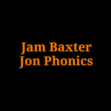 Jam Baxter & Jon Phonics Music Discography