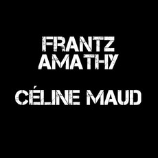 Frantz Amathy & Céline Maud Music Discography