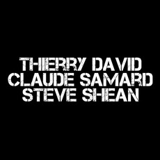 Thierry David, Claude Samard, Steve Shean Music Discography