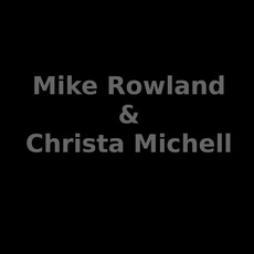 Mike Rowland & Christa Michell Music Discography