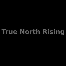 True North Rising Music Discography