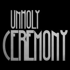 Unholy Ceremony Music Discography