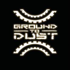 Ground To Dust Music Discography