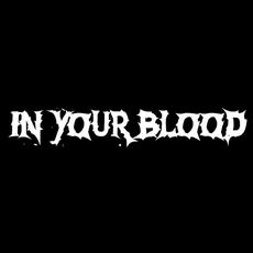 In Your Blood Music Discography
