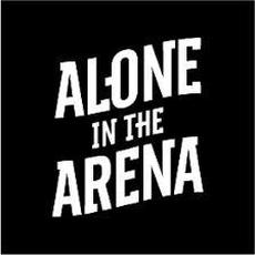 Alone In The Arena Music Discography