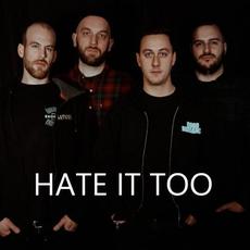 Hate It Too Music Discography