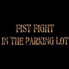 Fist Fight In The Parking Lot Music Discography