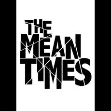 The Mean Times Music Discography