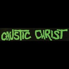 Caustic Christ Music Discography