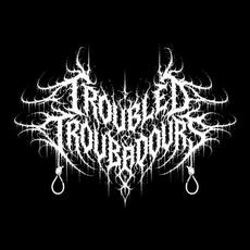 Troubled Troubadours Music Discography