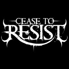 Cease To Resist Music Discography