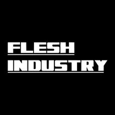 Flesh industry Music Discography